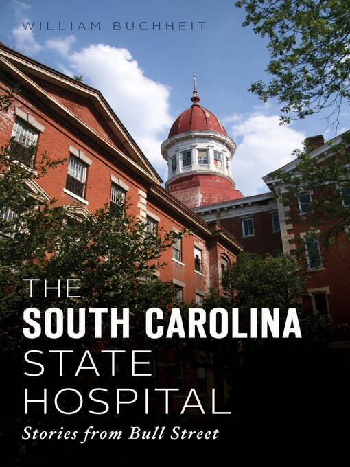 Title details for The South Carolina State Hospital by William Buchheit - Available